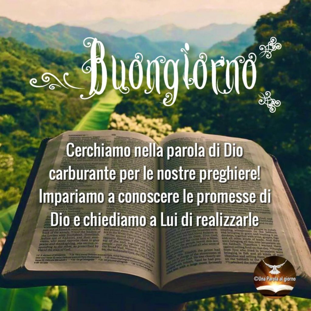 Buongiorno. Cerchiamo nella parola di Dio carburante per le nostre preghiere! Impariamo a conoscere le promesse di Dio e chiediamo a Lui di realizzarle. (Una parola al giorno)