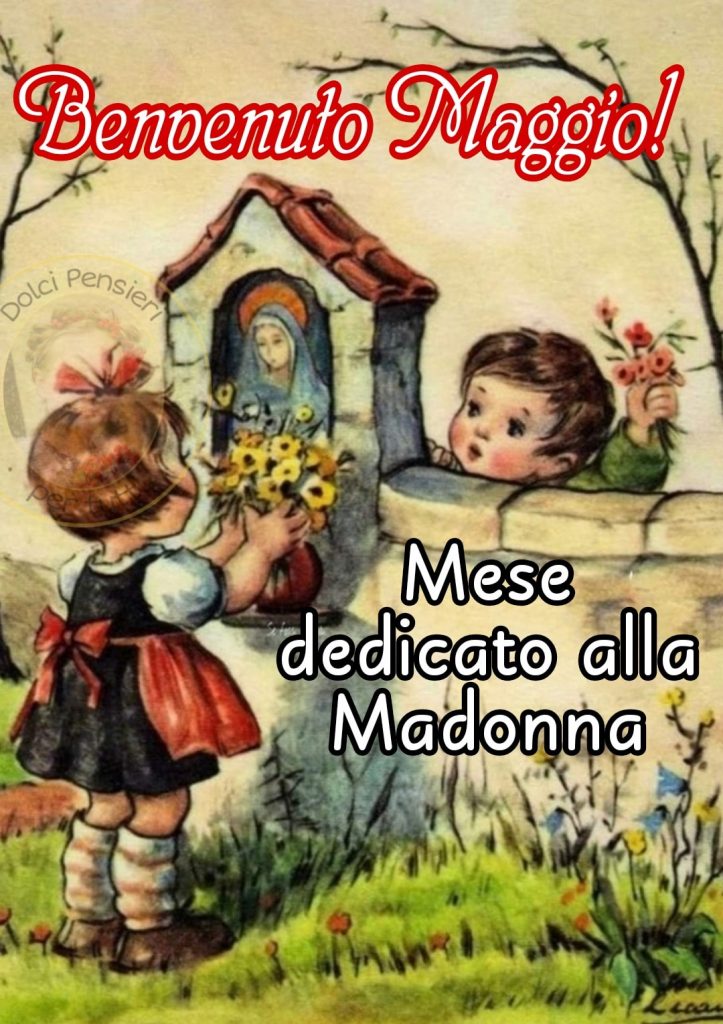 Benvenuto Maggio! Mese dedicato alla Madonna