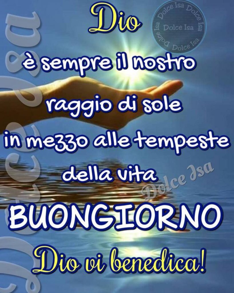Dio è sempre il nostro raggio di sole in mezzo alle tempeste della vita. Buongiorno. Dio vi benedica!