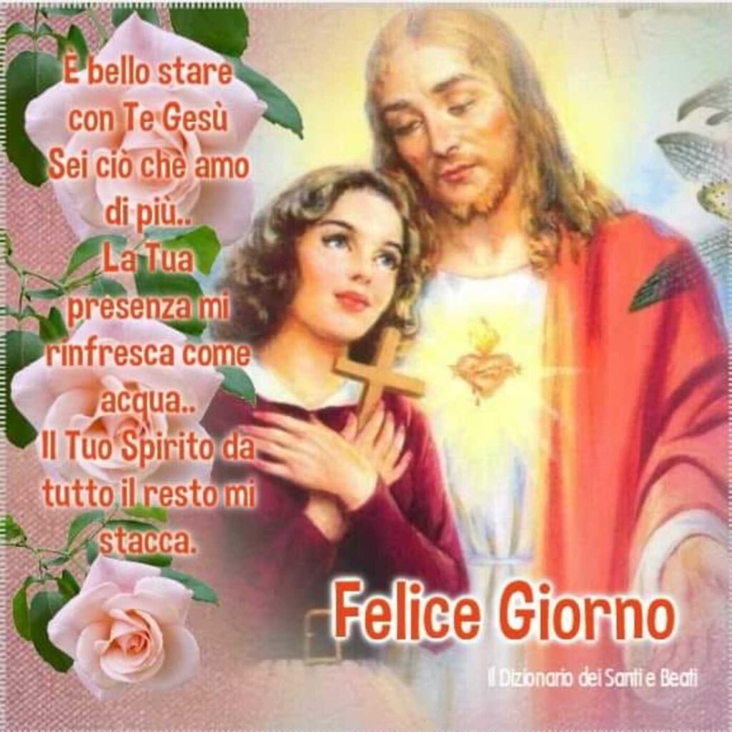 È bello stare con te Gesù. Sei ciò che amo di più... La Tua presenza mi rinfresca come l'acqua... Il Tuo Spirito da tutto il resto mi stacca. Felice Giorno