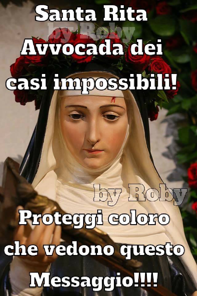 Santa Rita Avvocata dei casi impossibili! Proteggi coloro che vedono questo messaggio!!!! (By Roby)