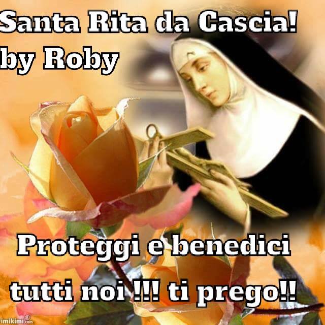 Santa Rita da Cascia! Proteggi e benedici tutti noi !!! Ti prego !!!