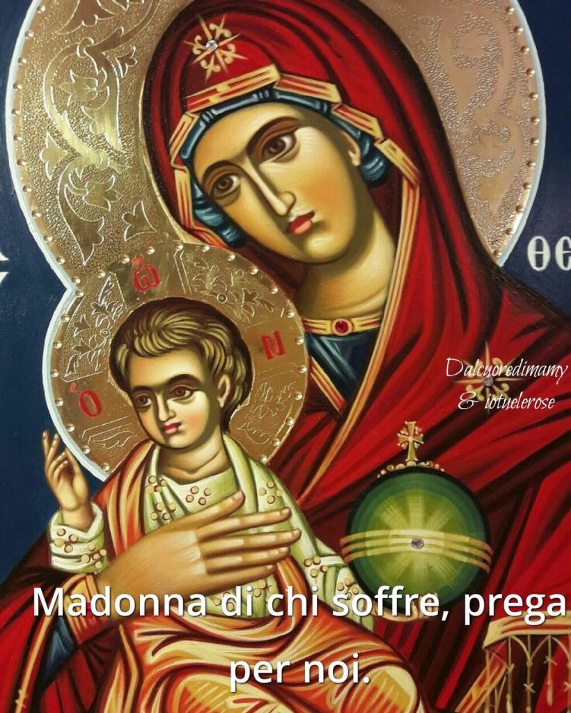 Madonna di chi soffre, prega per noi.