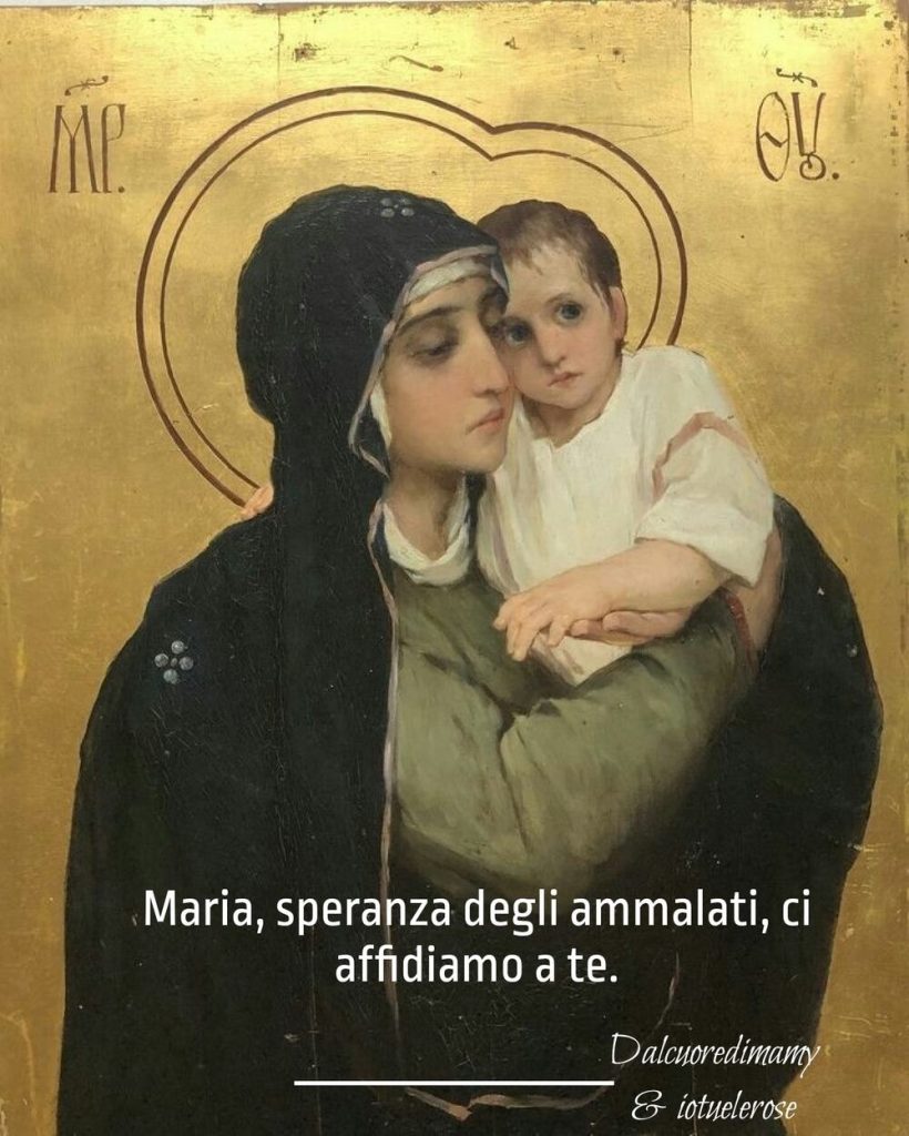 Maria, speranza degli ammalati, ci affidiamo a te.