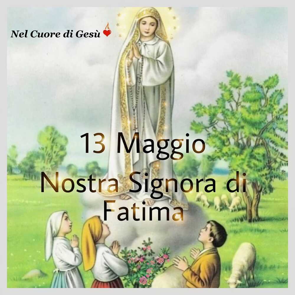 13 Maggio Nostra Signora di Fatima (Nel cuore di Gesù)