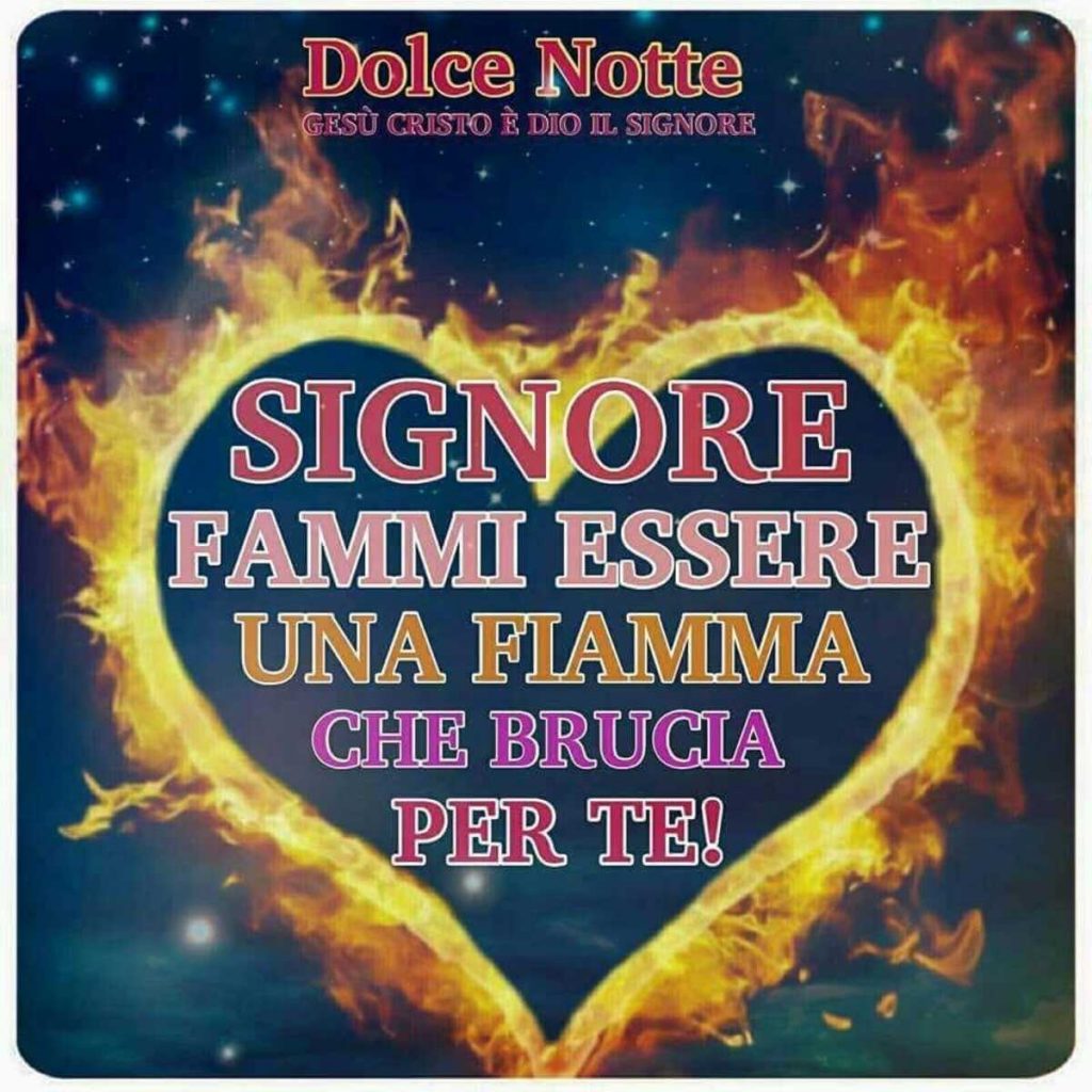 Dolce notte. Signore, fammi essere una fiamma che brucia per Te!