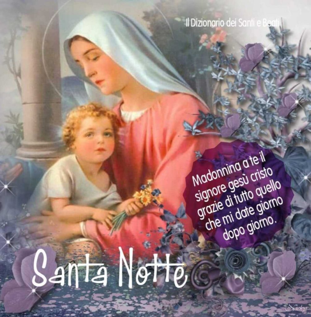 Madonnina, a te il Signore Cristo Gesù grazie di tutto quello che mi date giorno dopo giorno. Santa Notte