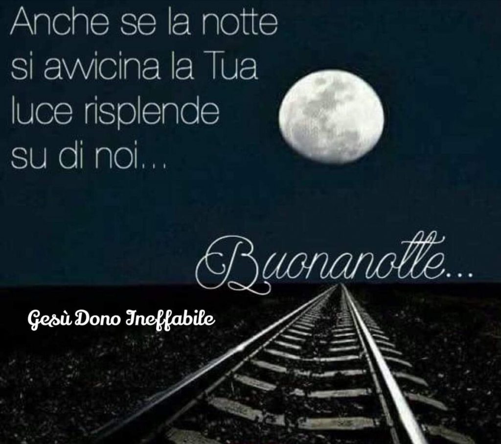 Anche se la notte si avvicina, la Tua luce risplende su di noi... Buonanotte...