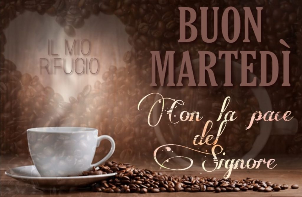 Buon Martedì con la pace del Signore