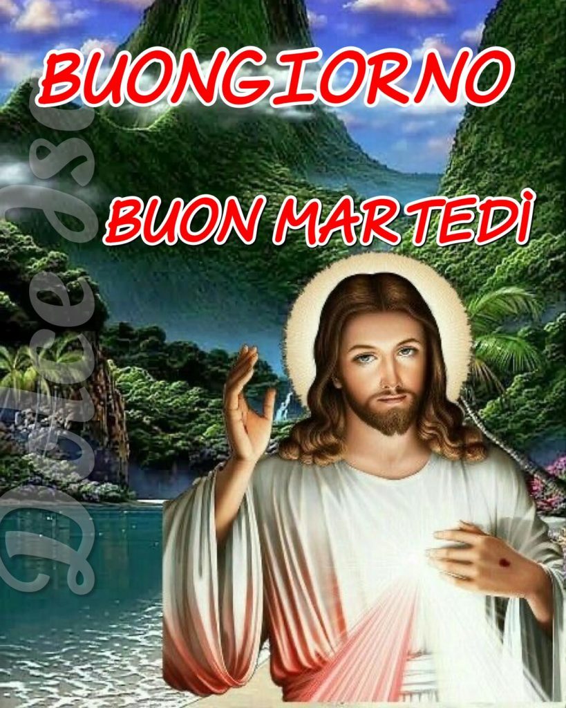 Buongiorno e Buon Martedì immagini nuove con Gesù