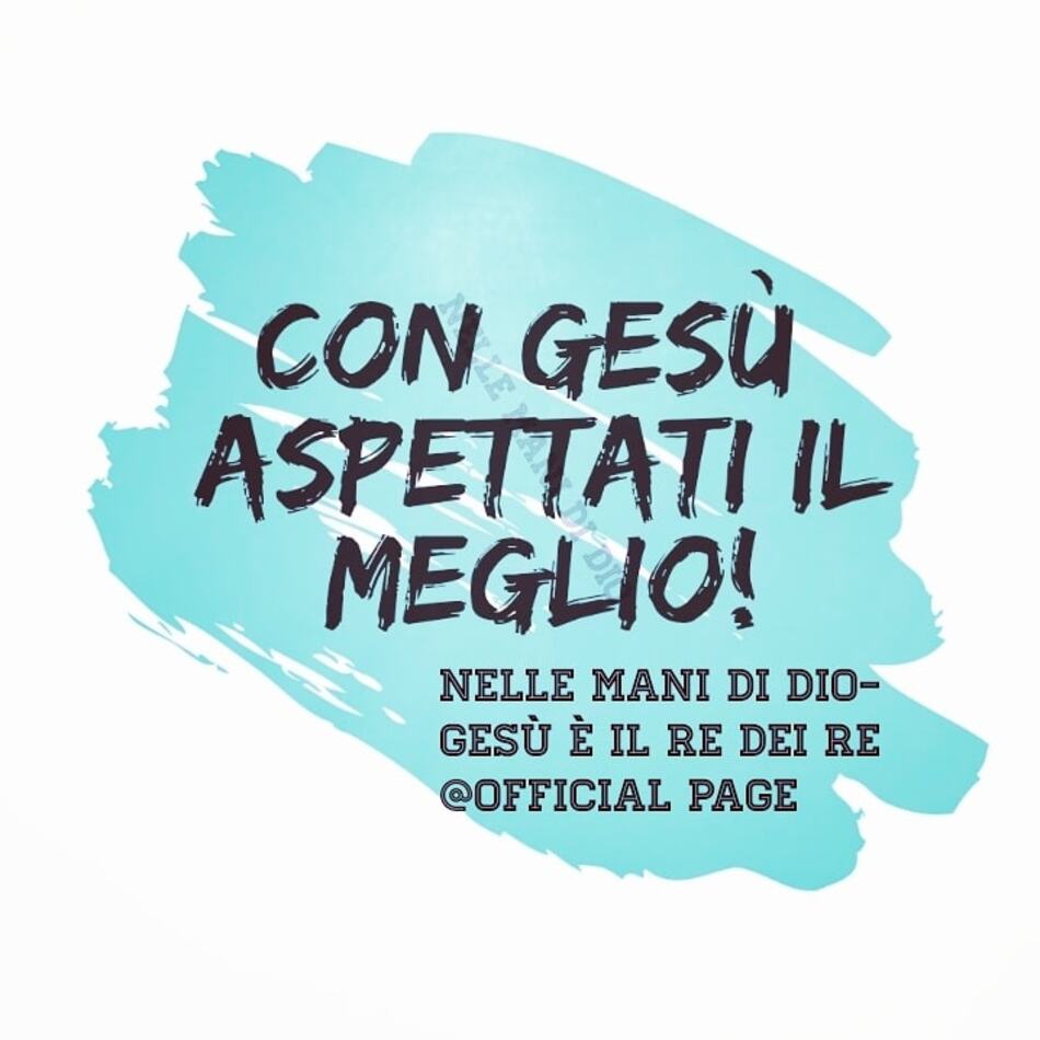 Con Gesù aspettati il meglio! (Nelle mani di Dio - Gesù è il Re dei Re)