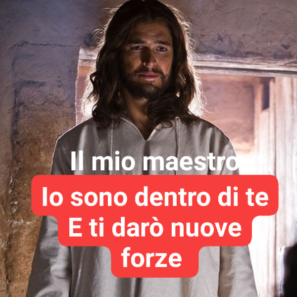 Io sono dentro di te e ti darò nuove forze.