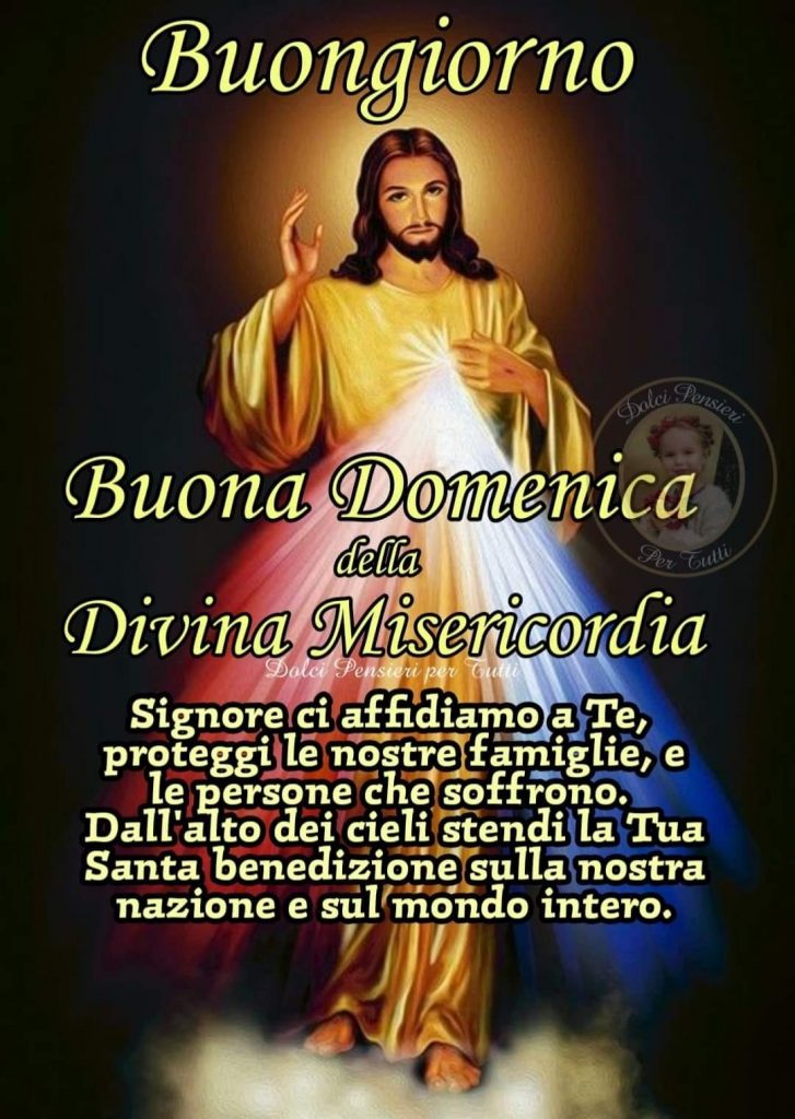 Buongiorno. Buona Domenica della Divina Misericordia. Signore ci affidiamo a Te, proteggi le nostre famiglie, e le persone che soffrono.