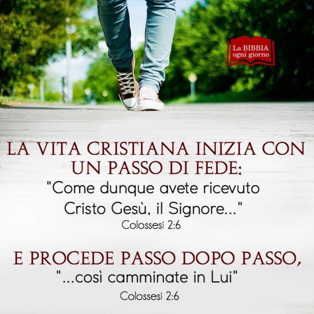 "Come dunque avete ricevuto Cristo Gesù, il Signore... così camminate in Lui" (Colossesi 2:6)