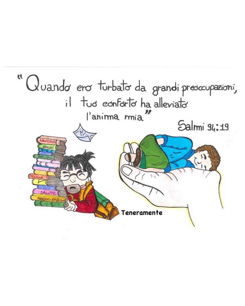 Quando ero turbato da grandi preoccupazioni, il Tuo conforto ha alleviato l'anima mia. (Salmi 34:19)