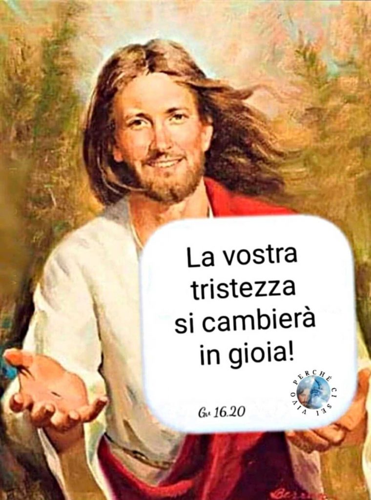 La vostra tristezza si cambierà in gioia! (Giovanni 16:20)