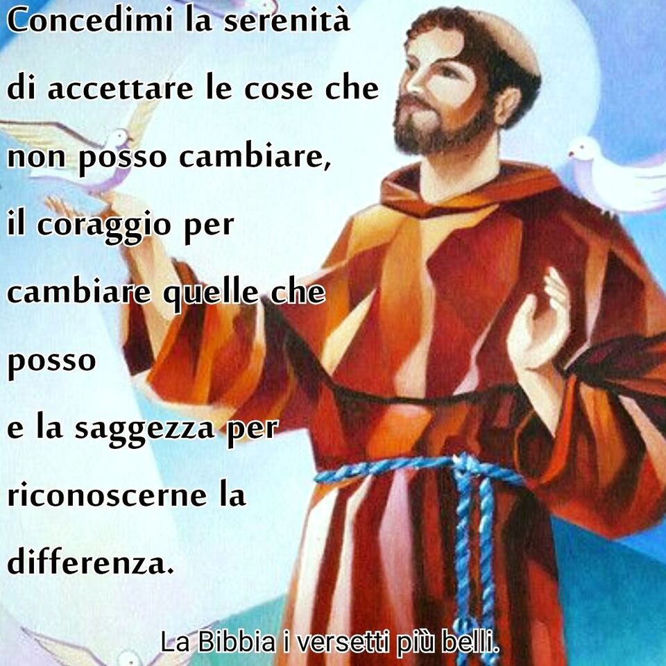 Concedimi la serenità di accettare le cose che non posso cambiare, il coraggio per cambiare quelle che posso e la saggezza per riconoscerne la differenza.