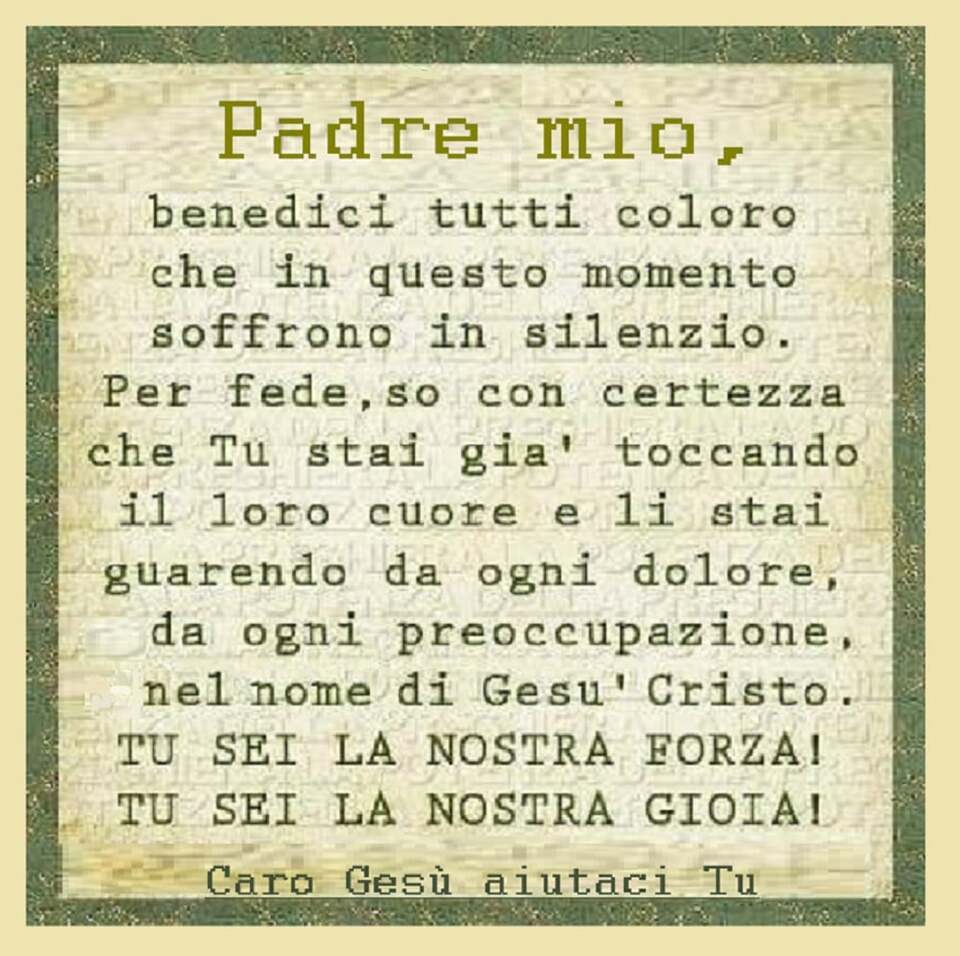 Padre mio, benedici tutti coloro che in questo momento soffrono in silenzio. Per fede, so con certezza che Tu stai già toccando il loro cuore e li stai guarendo da ogni dolore...