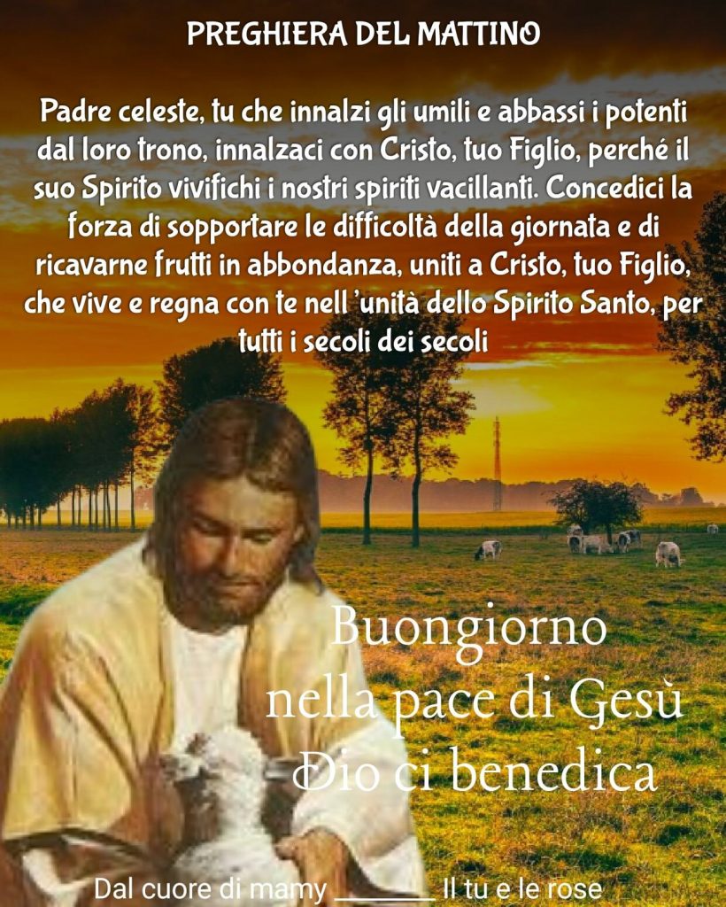 Buon giorno nella pace di Gesù. Dio ci benedica!