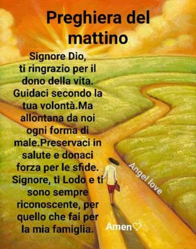 Preghiera del mattino: Signore Dio, ti ringrazio per il dono della vita. Guidaci secondo la tua volontà. Ma allontana da noi ogni forma di male. Preservaci in salute e donaci forza per le sfide.