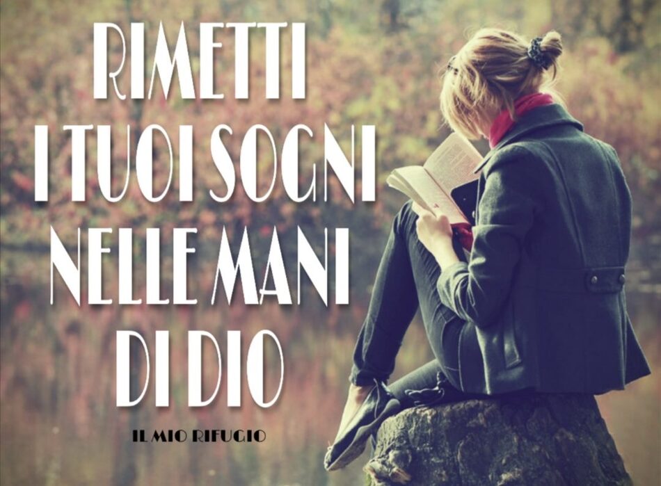 Rimetti i tuoi sogni nelle mani di Dio.
