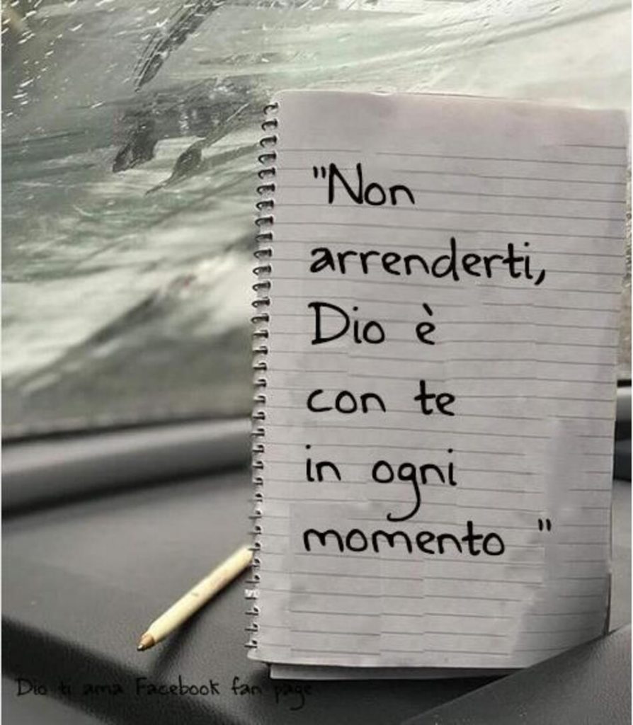 Non arrenderti, Dio è con te in ogni momento.