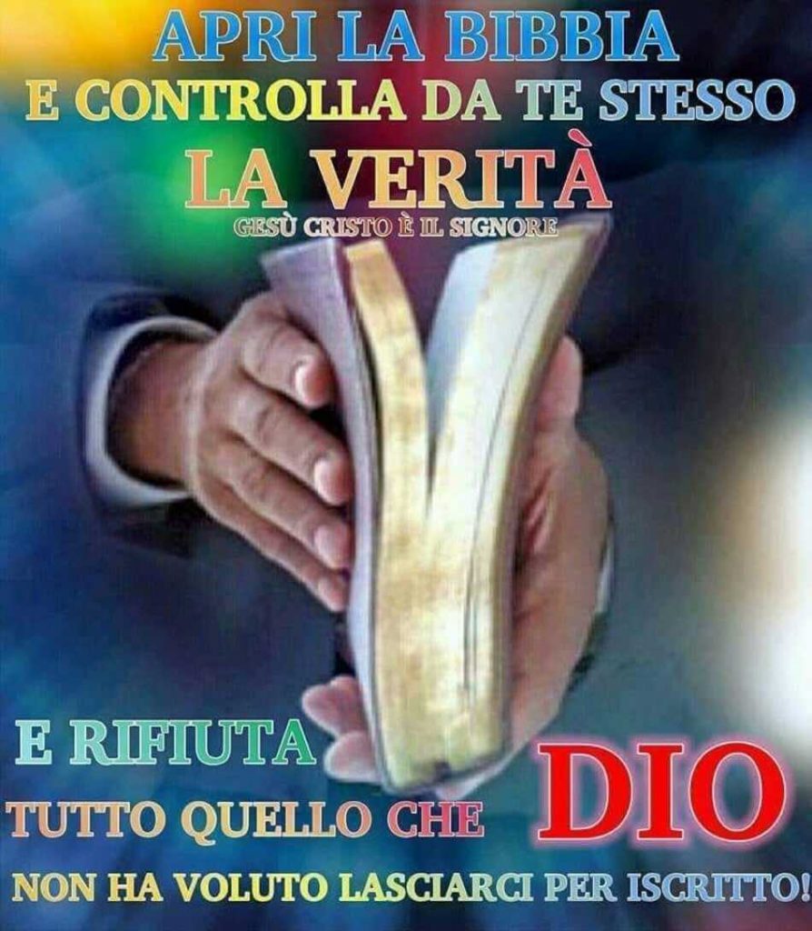 Apri la Bibbia e controlla da te stesso la verità e rifiuta tutto quello che Dio non ha voluto lasciarci per iscritto! 