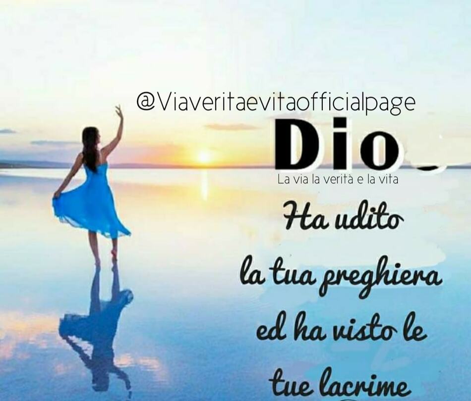 Dio ha udito la tua preghiera ed ha visto le tue lacrime