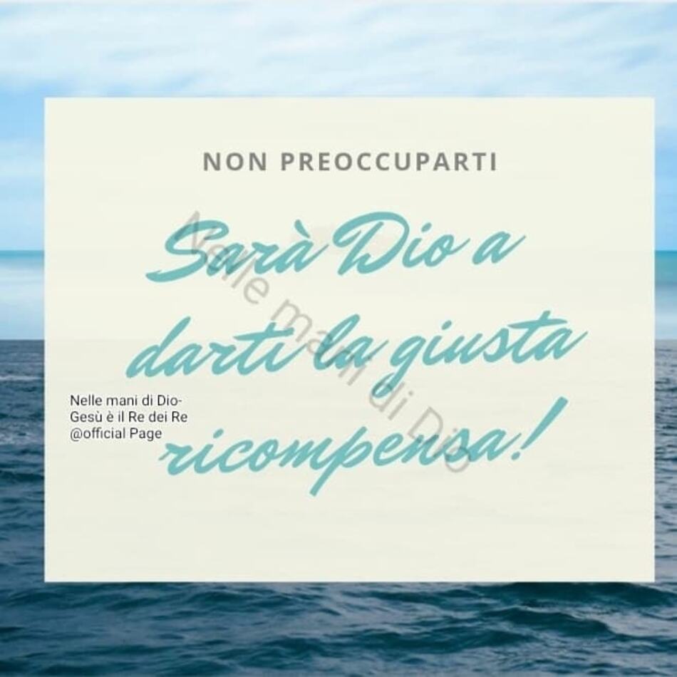 Sarà Dio a darti la giusta ricompensa!