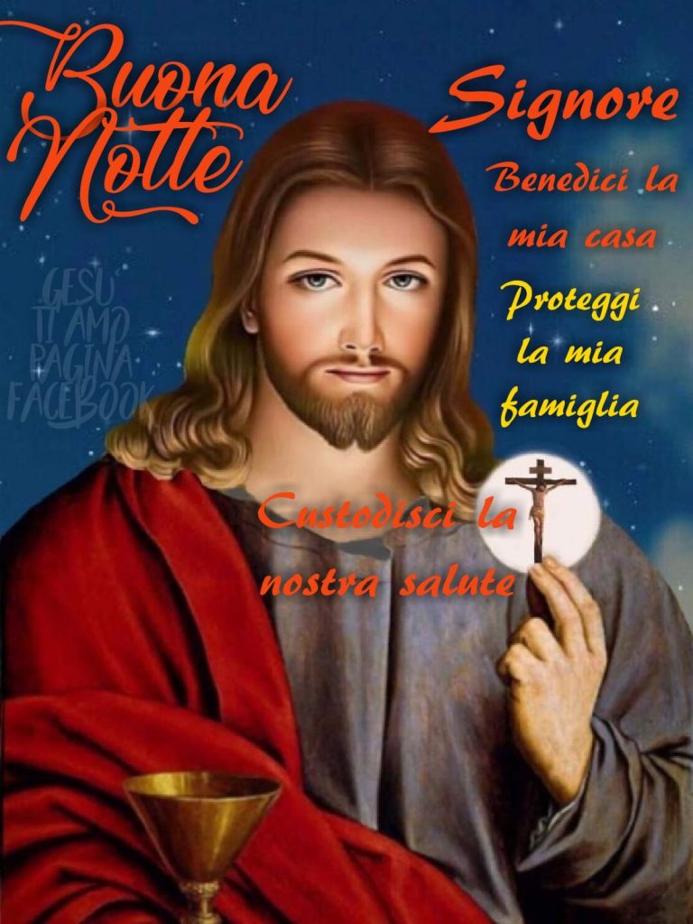 Buona Notte. Signore, benedici la mia casa, proteggi la mia famiglia e custodisci la nostra salute.