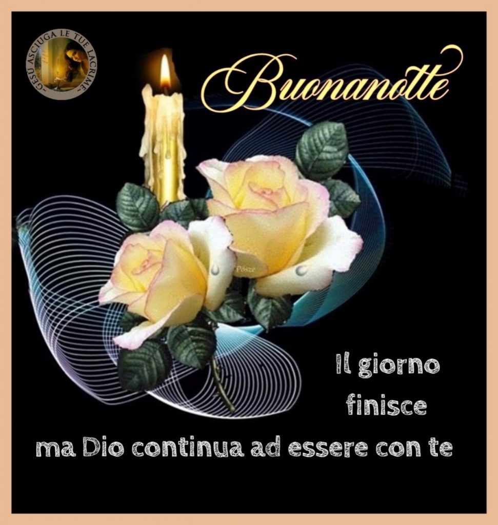 Buonanotte. Il giorno finisce, ma Dio continua ad essere con te...