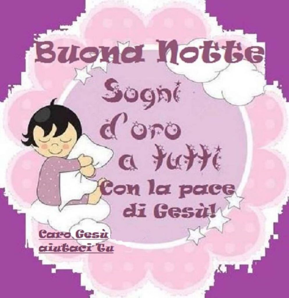 Buona notte, Sogni d'oro a tutti con la pace di Gesù