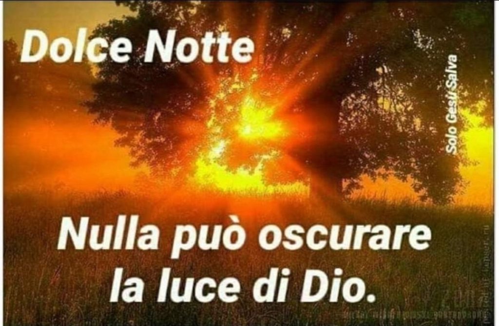 Dolce Notte. Nulla può oscurare la luce di Dio.