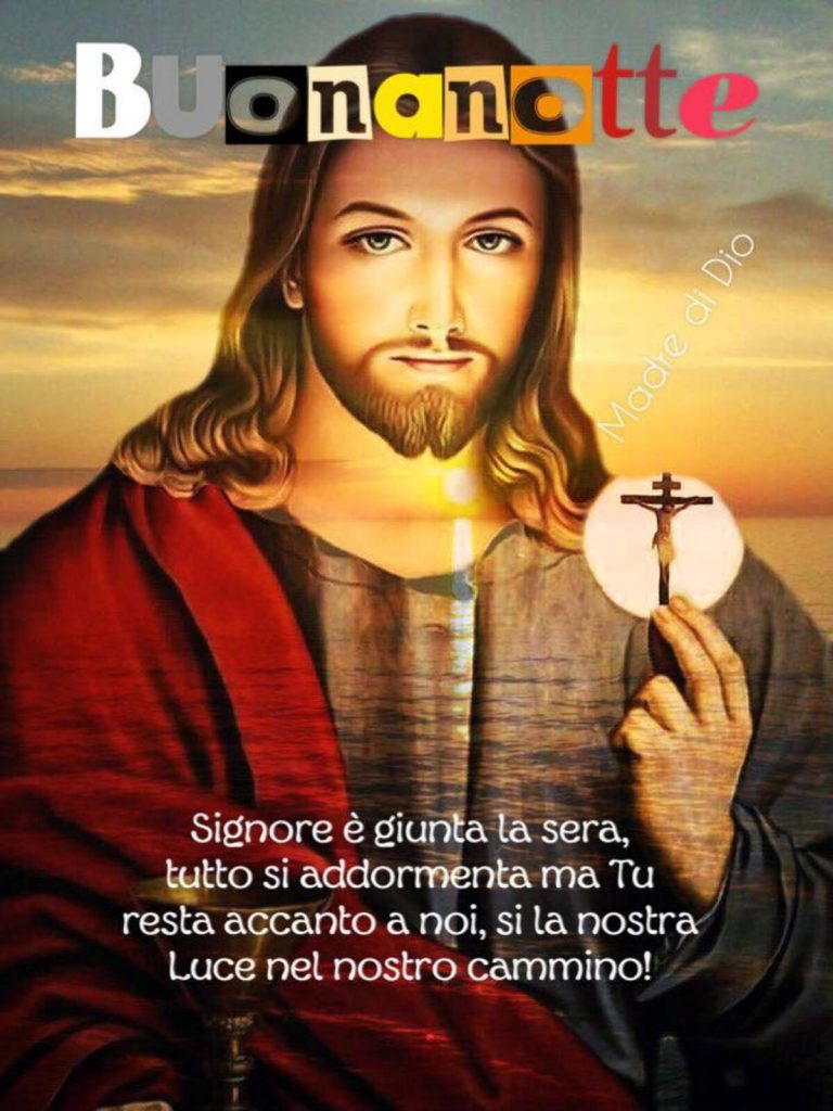 Buonanotte. Signore è giunta la sera, tutto si addormenta ma Tu resta accanto a noi, sii la nostra luce nel nostro cammino!