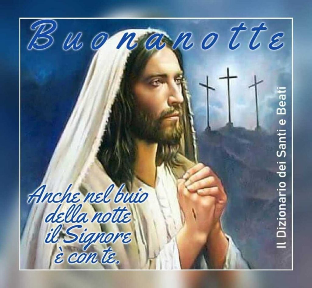 Buonanotte. Anche nel buio della notte il Signore è con te