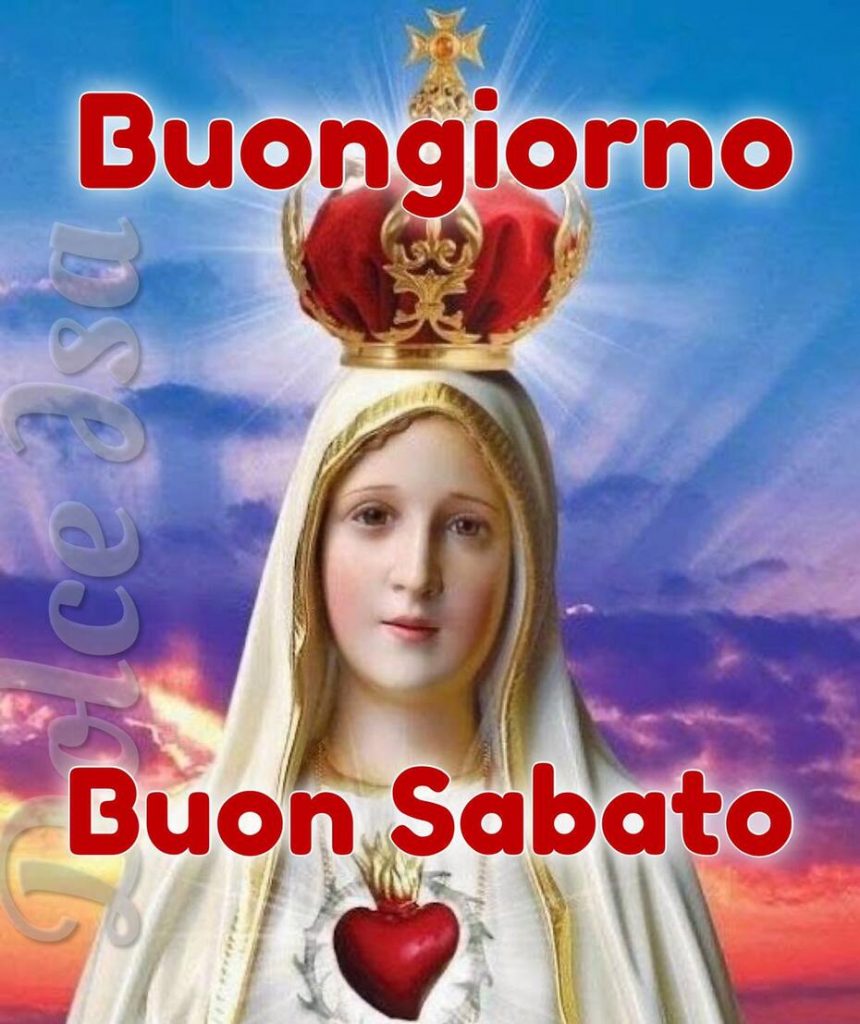 Buongiorno Buon Sabato immagini con la Vergine Maria