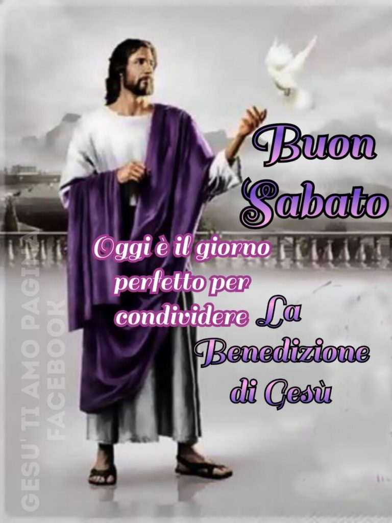 Buon Sabato. Oggi è il giorno perfetto per condividere la Benedizione di Gesù