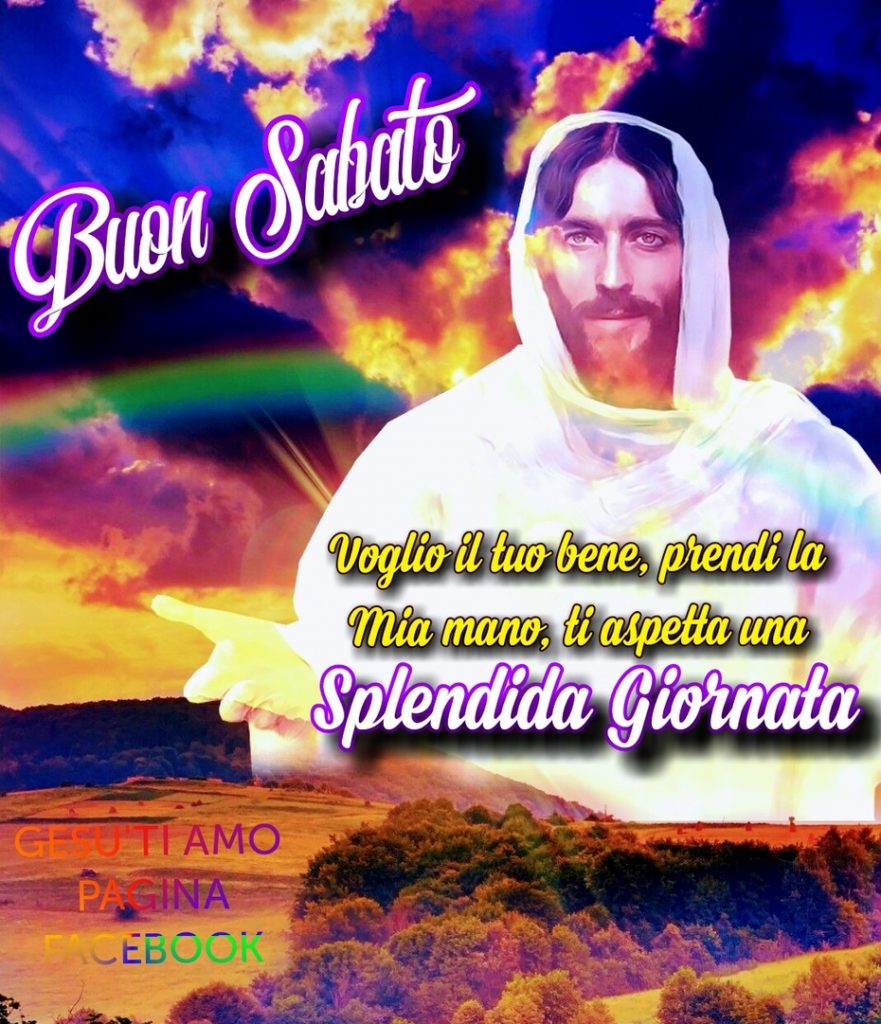 Buon Sabato. Voglio il tuo bene, prendi la mia mano, ti aspetta una splendida giornata