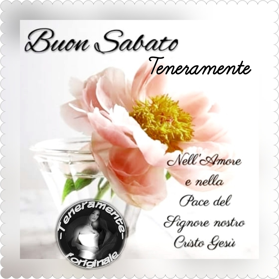 Buon Sabato. Nell'amore e nella pace del Signore nostro Gesù Cristo. (Teneramente)