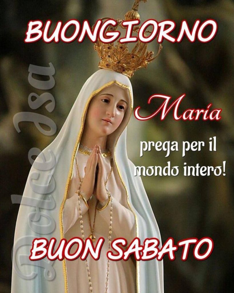 Buongiorno. Maria prega per il mondo intero! BUON SABATO