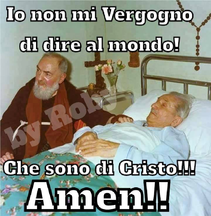 Io non mi vergogno di dire al mondo che sono di Cristo!! Amen!!