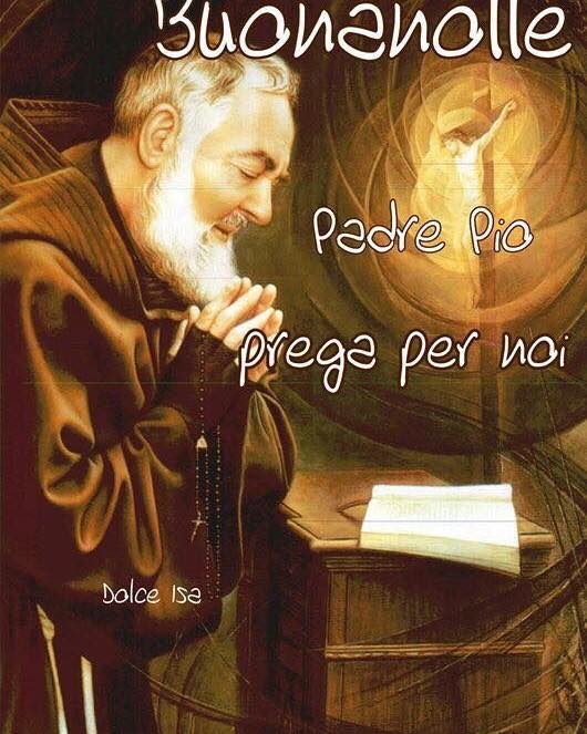 Buonanotte. Padre Pio prega per noi