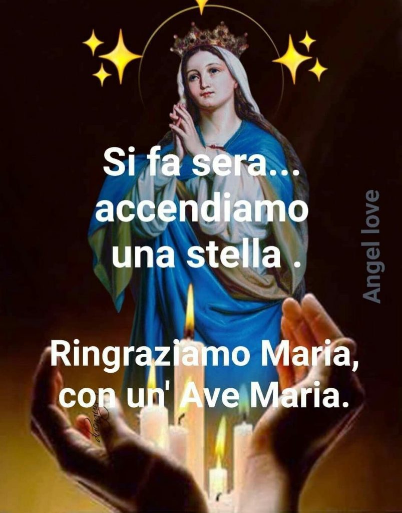 Si fa sera... accendiamo una stella. Ringraziamo Maria con un'Ave Maria. (Angel Love)