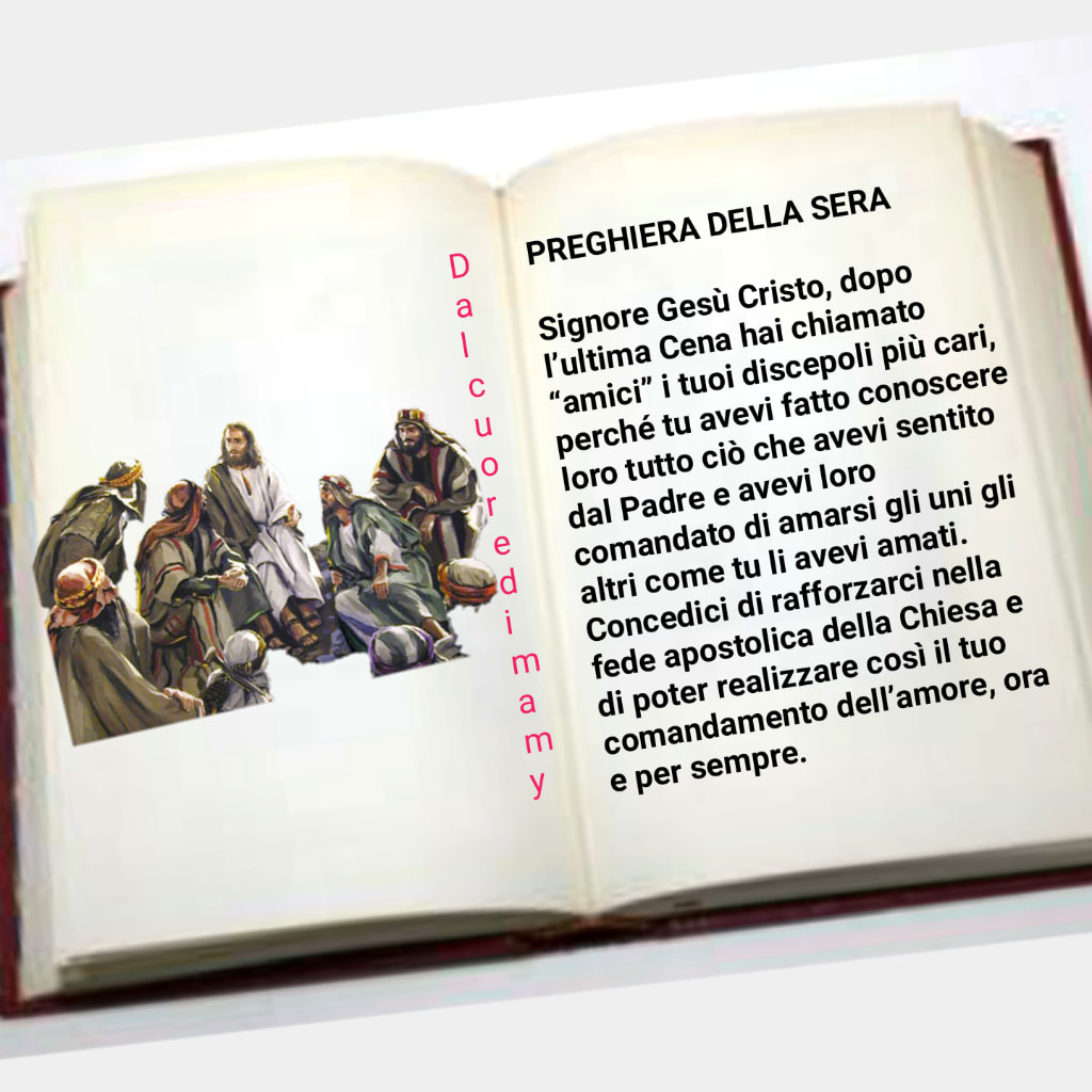 Signore Cristo Gesù, dopo l'ultima Cena hai chiamato "amici" i tuoi discepoli più cari, perché tu avevi fatto conoscere loro tutto ciò che avevi sentito dal Padre...