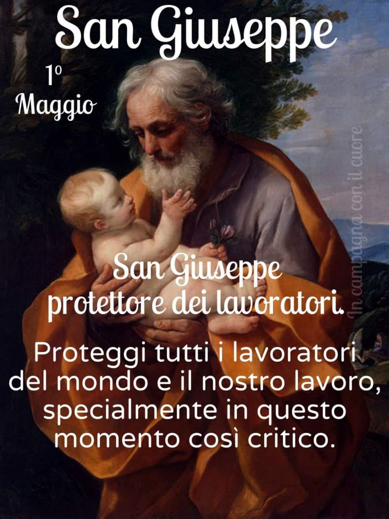 San Giuseppe. 1° Maggio. San Giuseppe Protettore dei Lavoratori. Proteggi tutti i lavoratori del mondo e il nostro lavoro, specialmente in questo momento così critico.