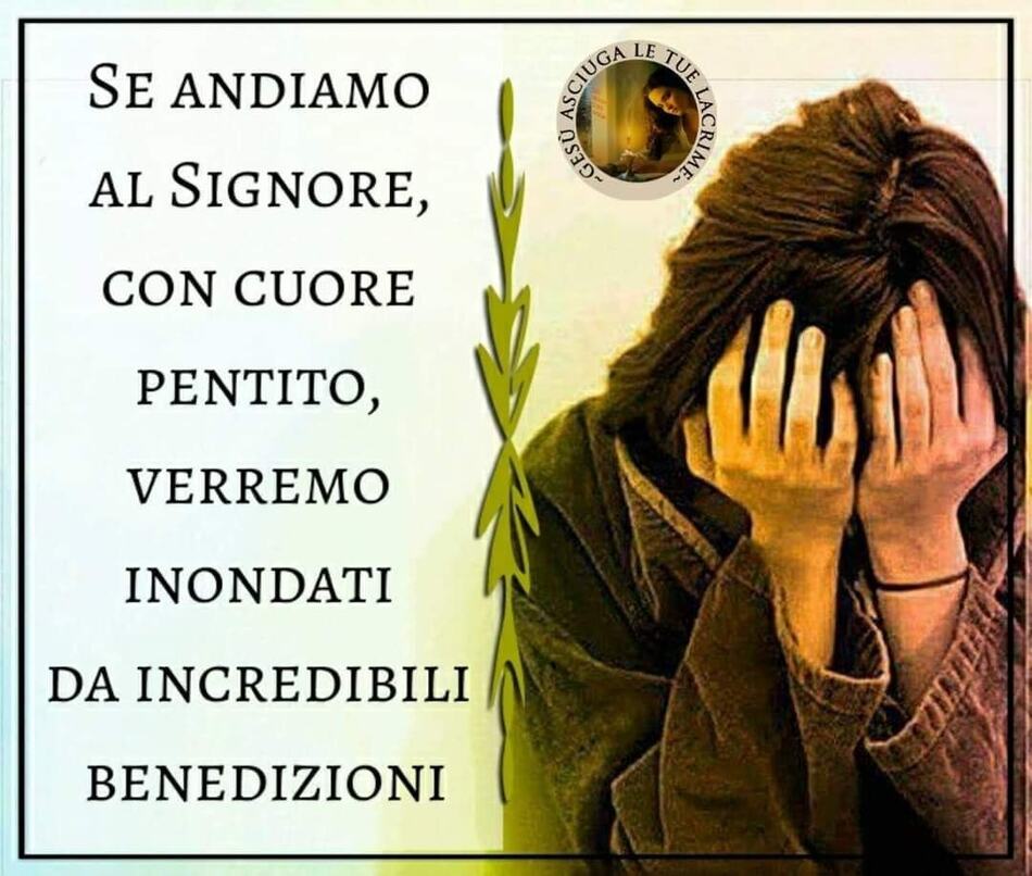 Se andiamo al Signore, con cuore pentito, verremo inondati da incredibili benedizioni
