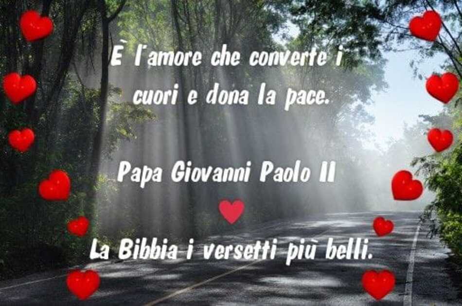 "È l'amore che converte i cuori e dona la pace." (Papa Giovanni Paolo II)