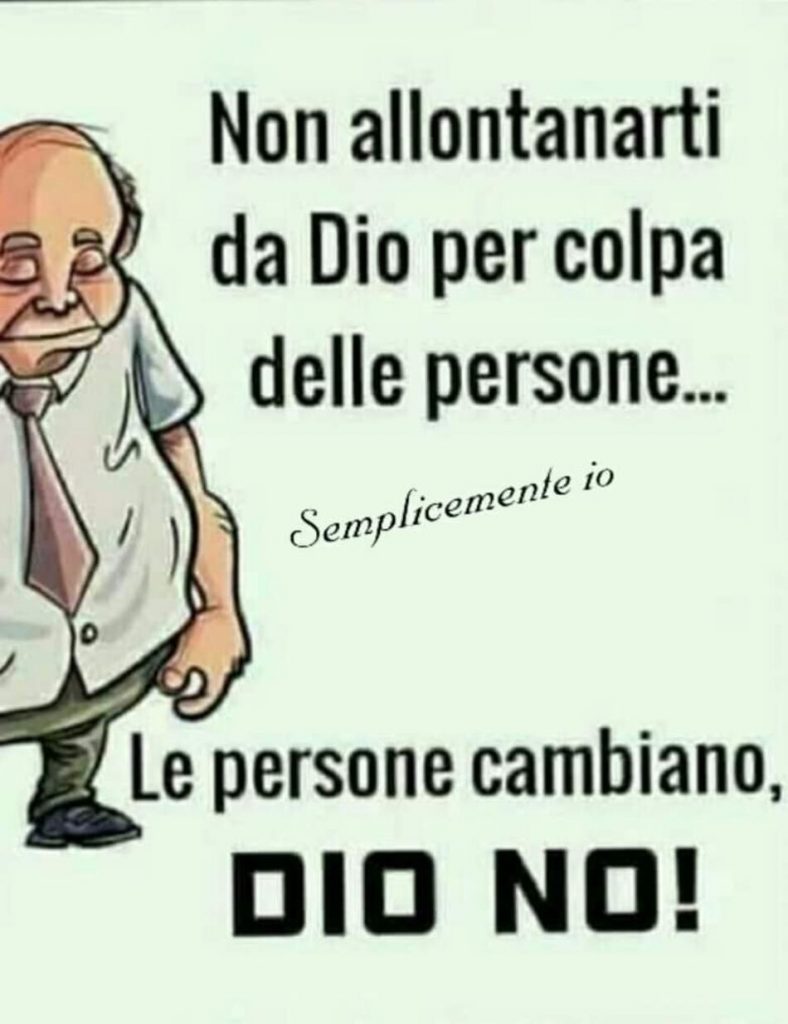 Non allontanarti da Dio per colpa delle persone... Le persone cambiano, DIO NO! (Semplicemente io)