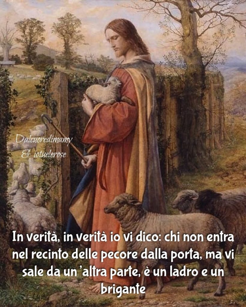 In verità, in verità io vi dico: chi non entra nel recinto delle pecore dalla porta, ma vi sale da un'altra parte, è un ladro e un brigante