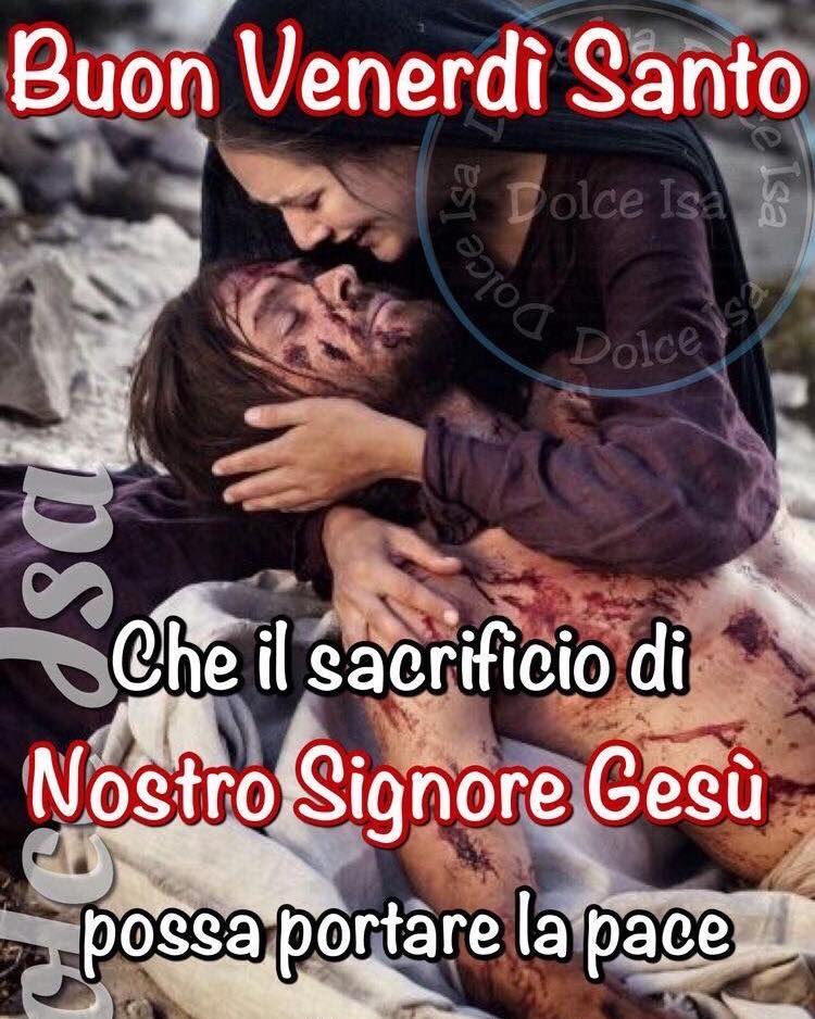 Buon Venerdì Santo. Che il sacrificio di Nostro Signore Gesù possa portare la pace
